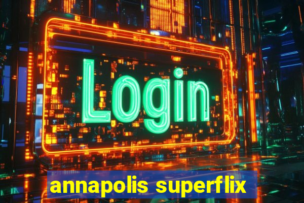 annapolis superflix